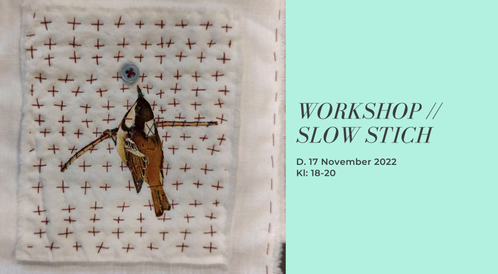 Workshop // Slowstiching // D. 17 Nov. 2022 Kl: 18-20