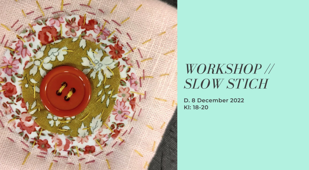 Workshop // Slowstiching // D. 8 Dec. 2022 Kl: 18-20